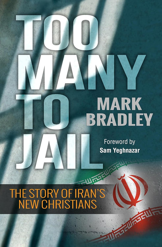 TOO MANY TO JAIL: THE STORY OF IRAN'S NEW CHRISTIANS