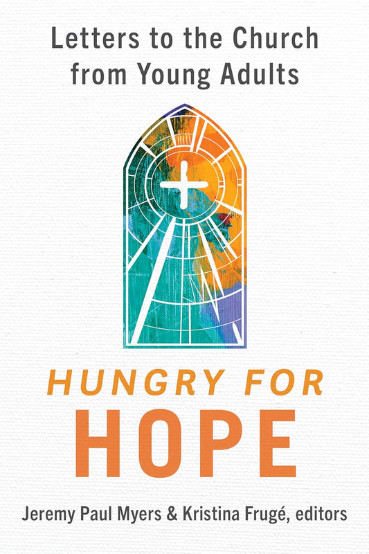 HUNGRY FOR HOPE: LETTERS TO THE CHURCH FROM YOUNG ADULTS