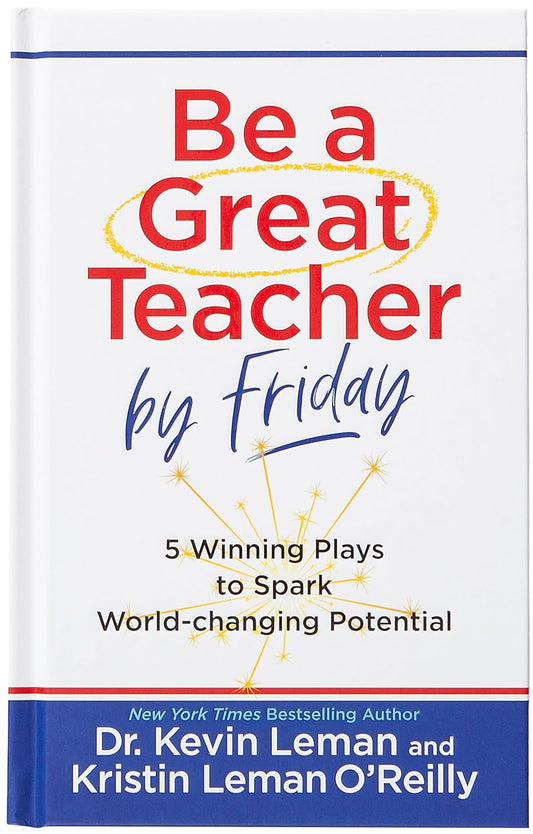 BE A GREAT TEACHER BY FRIDAY: 5 WINNING PLAYS TO SPARK WORLD-CHANGING POTENTIAL