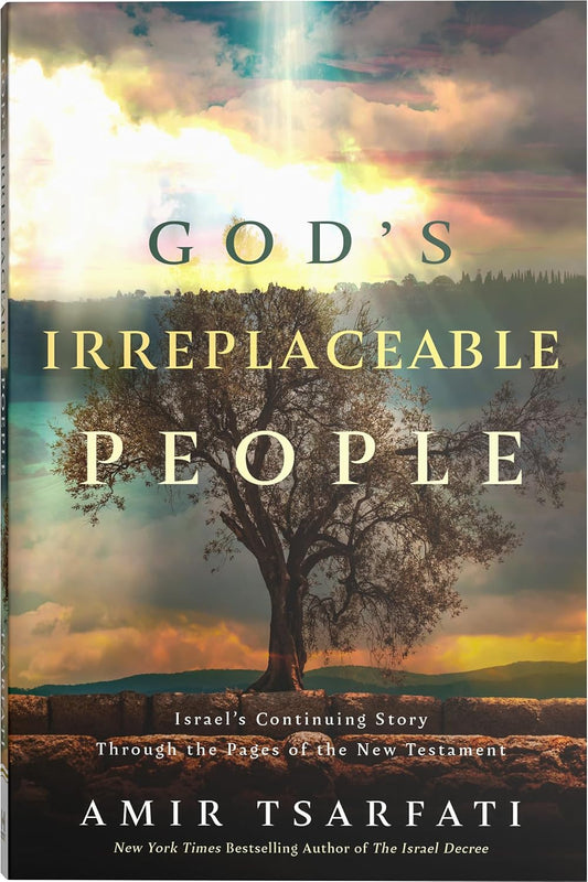 God's Irreplaceable People: Israel’s Continuing Story Through the Pages of the New Testament