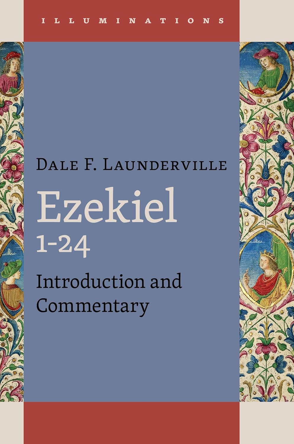 EZEKIEL 1-24: INTRODUCTION AND COMMENTARY (ILLUMINATIONS SERIES)