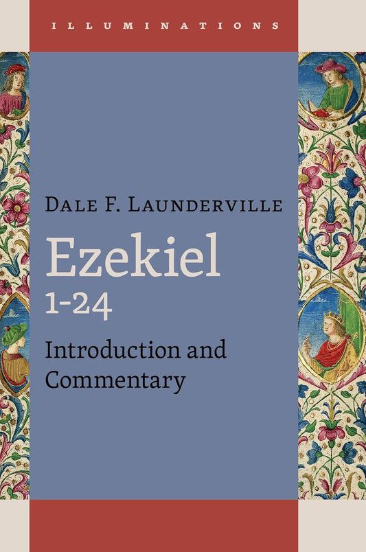 EZEKIEL 1-24: INTRODUCTION AND COMMENTARY (ILLUMINATIONS SERIES)