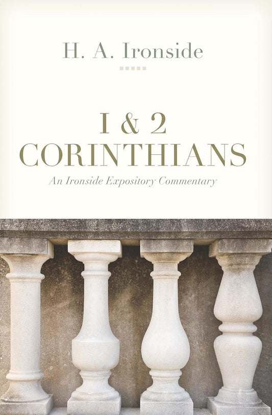 1 & 2 CORINTHIANS (IRONSIDE EXPOSITORY COMMENTARY SERIES)