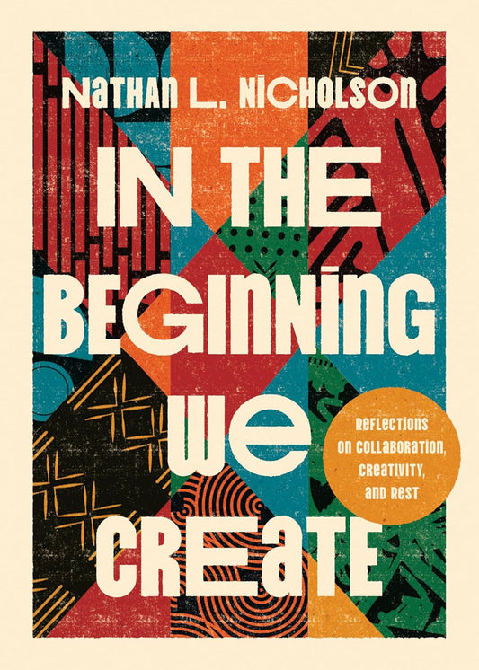 IN THE BEGINNING WE CREATE: REFLECTIONS ON COLLABORATION  CREATIVITY  AND REST
