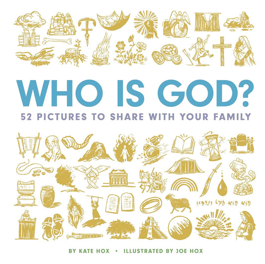 WHO IS GOD?: 52 PICTURES TO SHARE WITH YOUR FAMILY