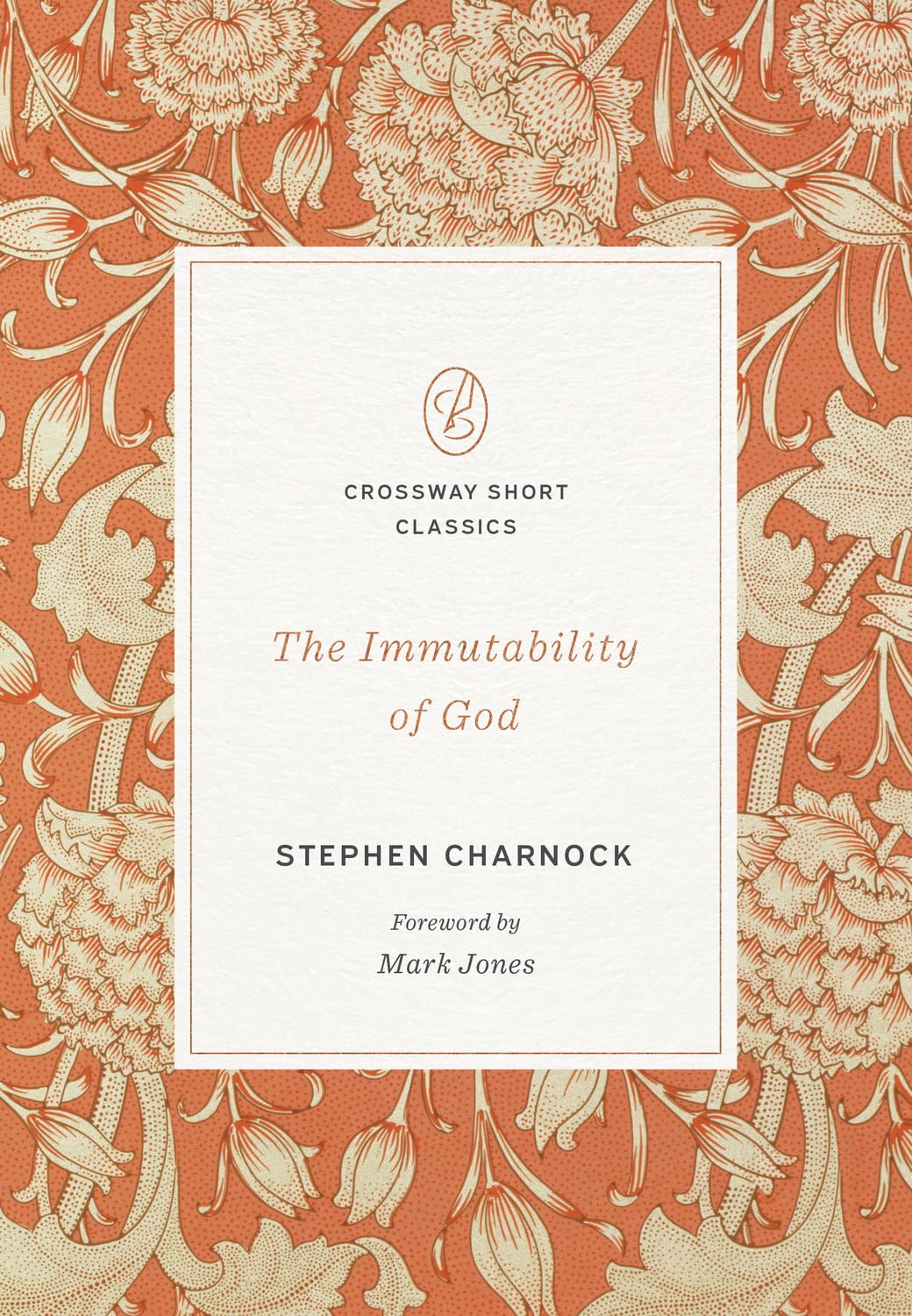 THE IMMUTABILITY OF GOD (CROSSWAY SHORT CLASSICS SERIES)