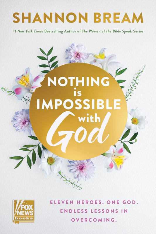 NOTHING IS IMPOSSIBLE WITH GOD: ELEVEN HEROES. ONE GOD. ENDLESS LESSONS IN OVERCOMING.