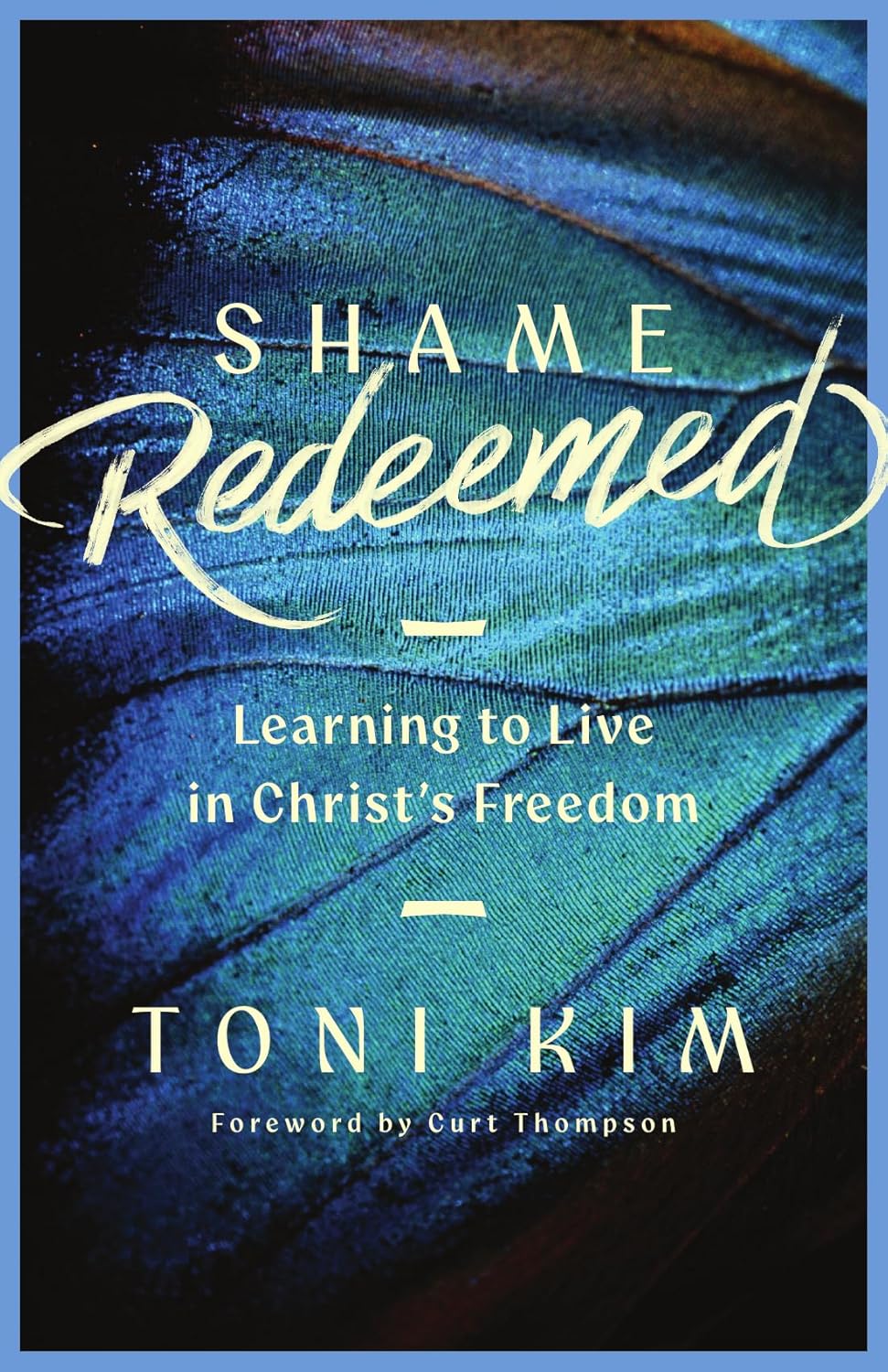SHAME REDEEMED: LEARNING TO LIVE IN CHRIST'S FREEDOM