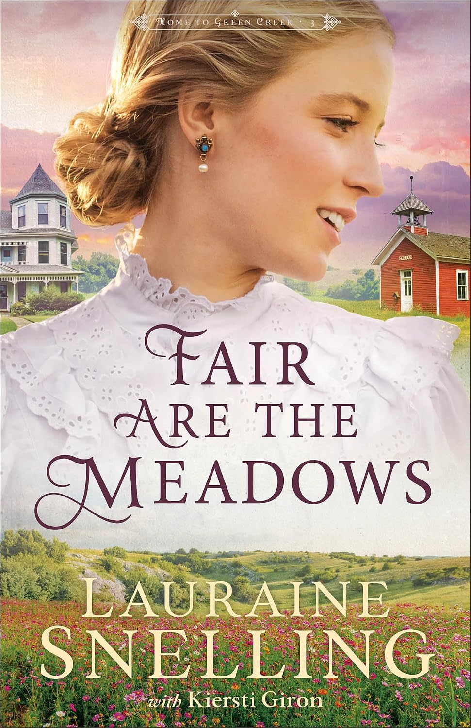 FAIR ARE THE MEADOWS (#03 IN HOME TO GREEN CREEK SERIES)