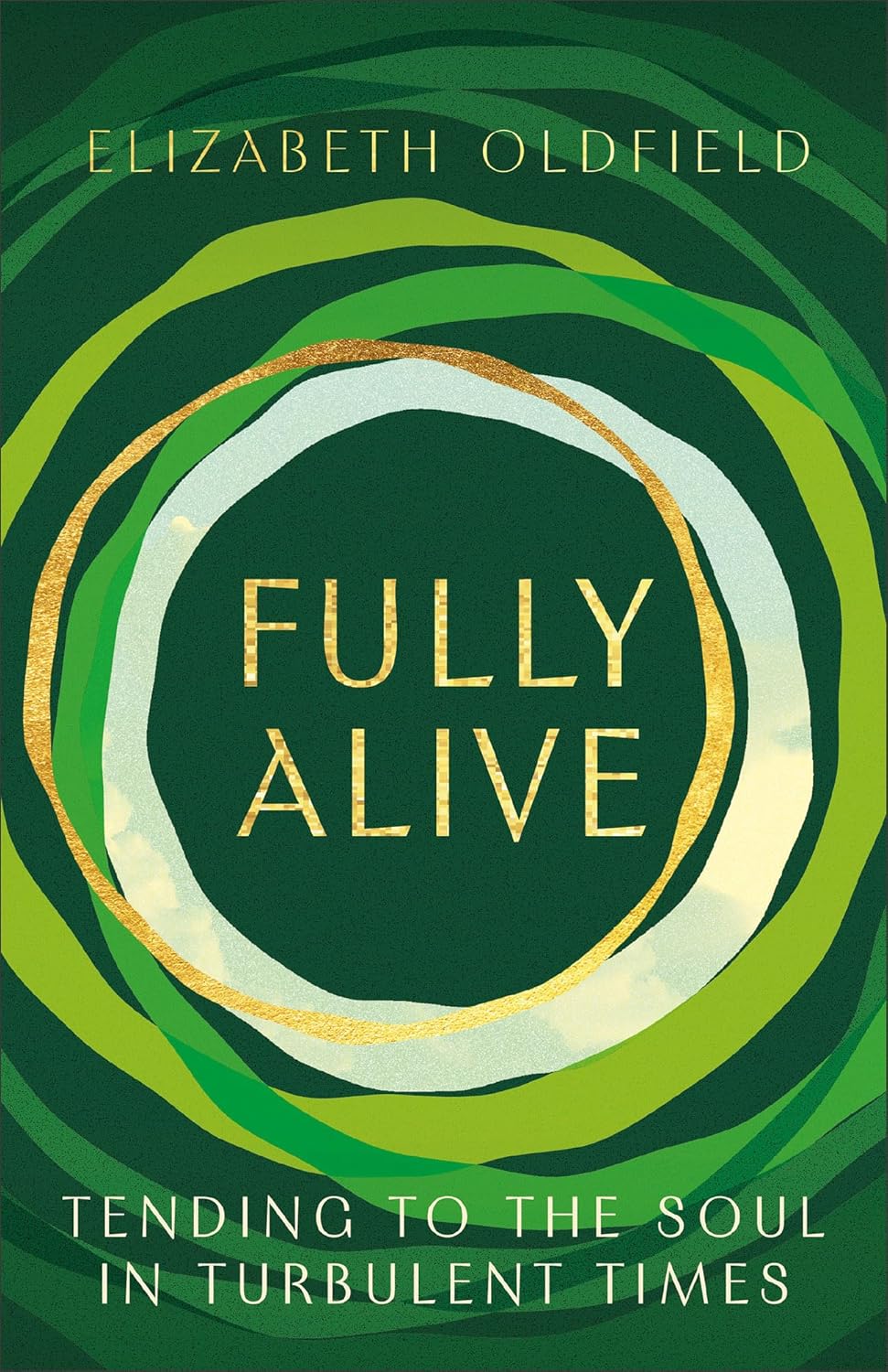 FULLY ALIVE: TENDING TO THE SOUL IN TURBULENT TIMES