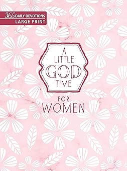 A LITTLE GOD TIME FOR WOMEN: 365 DAILY DEVOTIONS (LARGE PRINT EDITION)