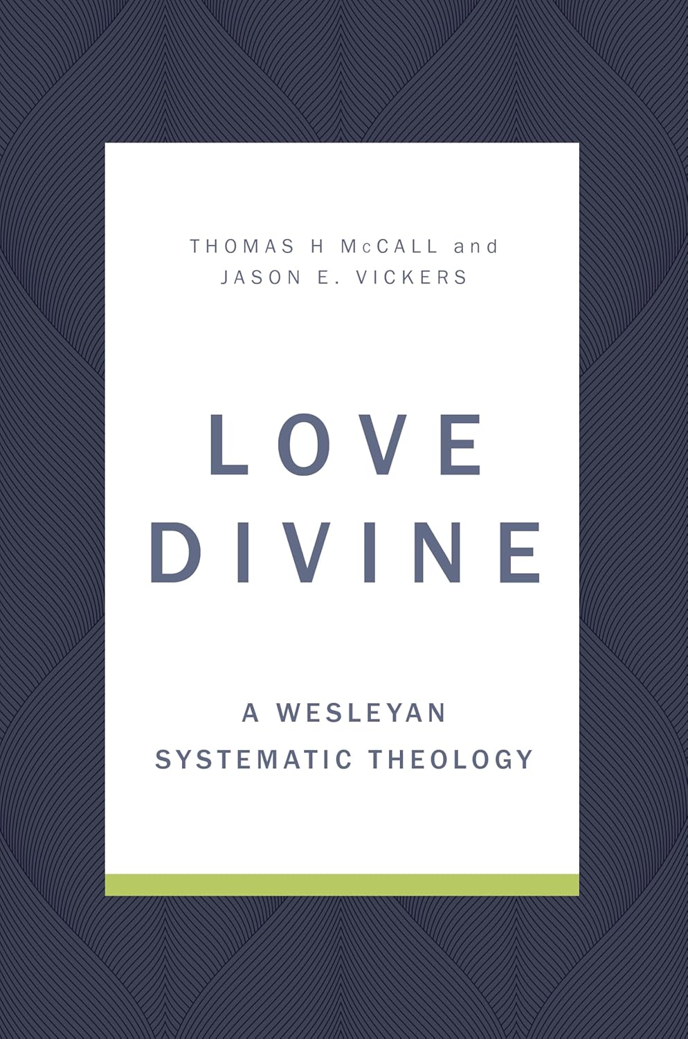 LOVE DIVINE: A WESLEYAN SYSTEMATIC THEOLOGY