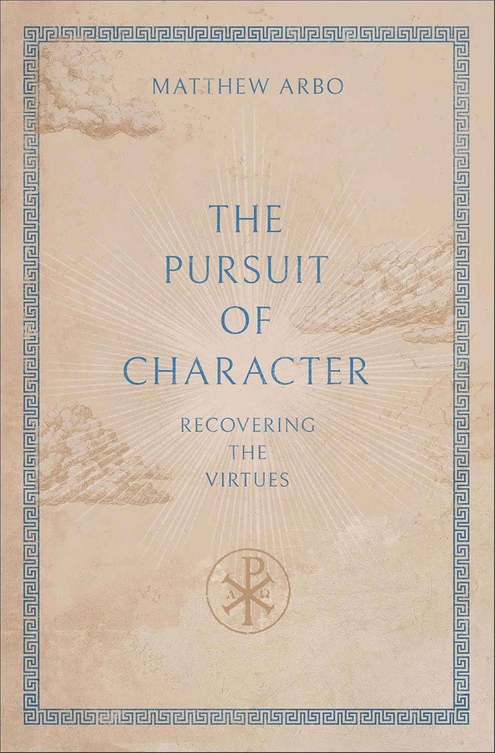 THE PURSUIT OF CHARACTER: RECOVERING THE VIRTUES