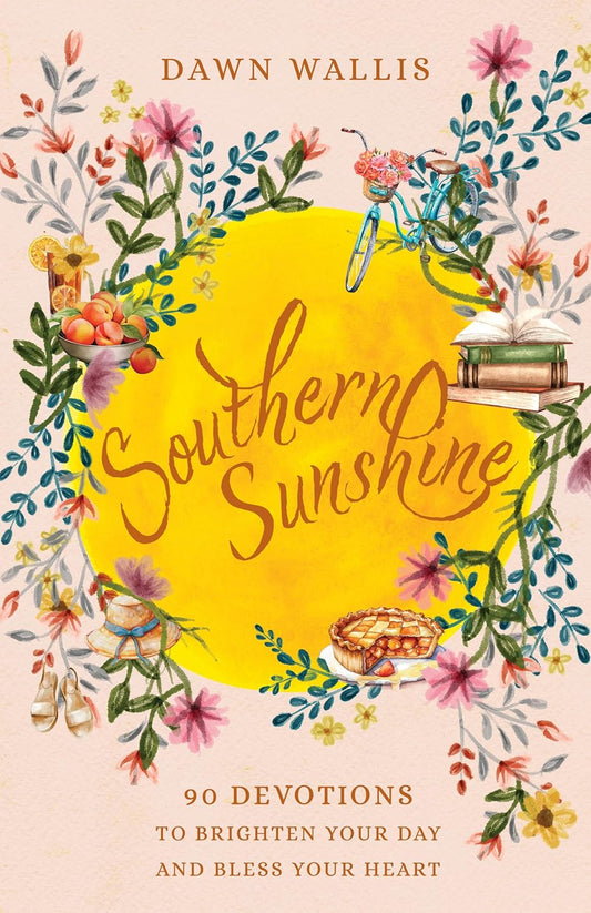 SOUTHERN SUNSHINE: 90 DEVOTIONS TO BRIGHTEN YOUR DAY AND BLESS YOUR HEART