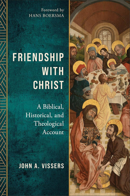 FRIENDSHIP WITH CHRIST: A BIBLICAL  HISTORICAL  AND THEOLOGICAL ACCOUNT