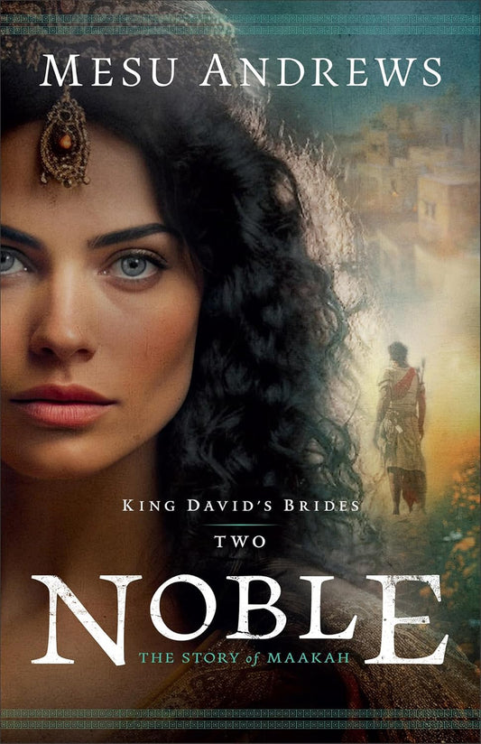 NOBLE: THE STORY OF MAAKAH (#02 IN KING DAVID'S BRIDES SERIES)