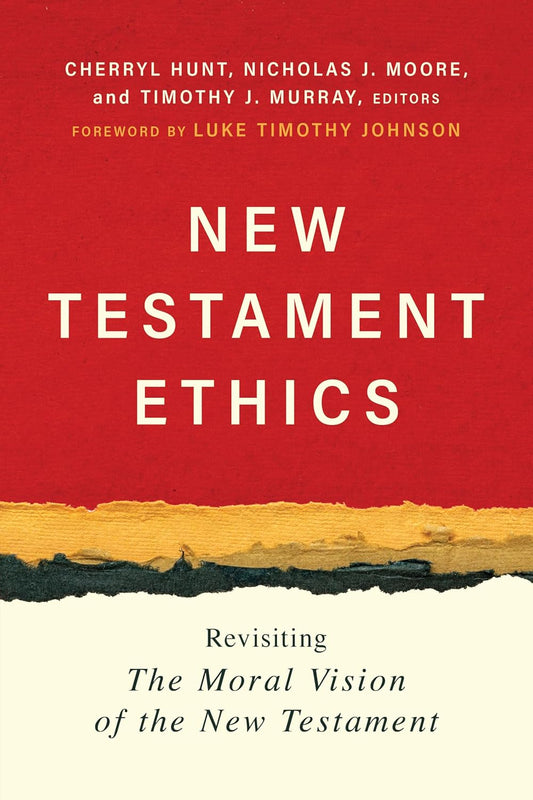 NEW TESTAMENT ETHICS: REVISITING THE MORAL VISION OF THE NEW TESTAMENT