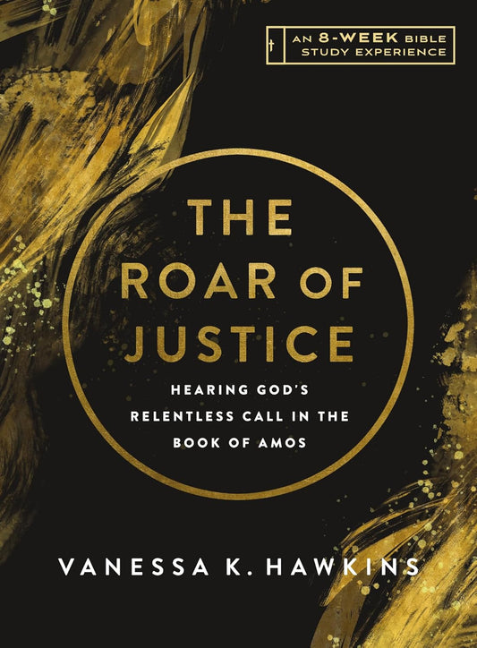 THE ROAR OF JUSTICE (8-WEEK BIBLE STUDY WITH VIDEO ACCESS): HEARING GOD'S RELENTLESS CALL IN THE BOOK OF AMOS (IVP BIBLE STUDY EXPERIENCE SERIES)