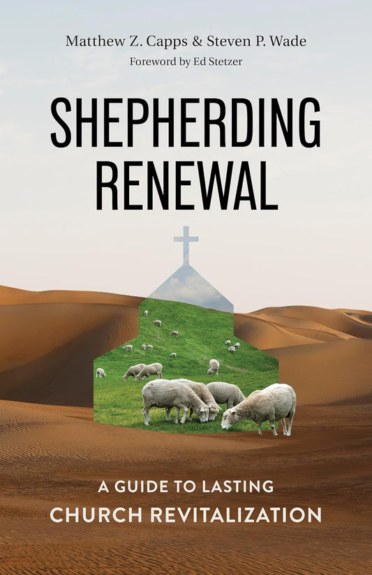 SHEPHERDING RENEWAL: A GUIDE TO CHURCH REVITALIZATION