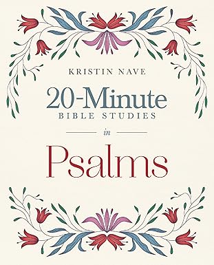 TWENTY-MINUTE BIBLE STUDIES IN PSALMS: THE SONGS JESUS LOVED