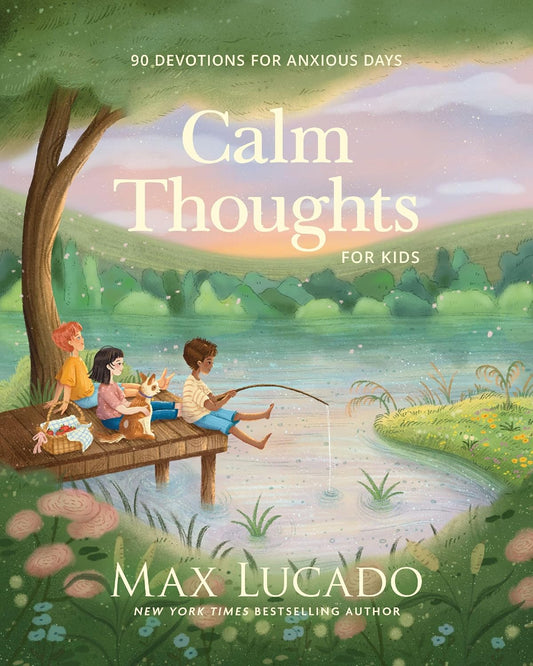 CALM THOUGHTS FOR KIDS: 90 DEVOTIONS FOR ANXIOUS DAYS