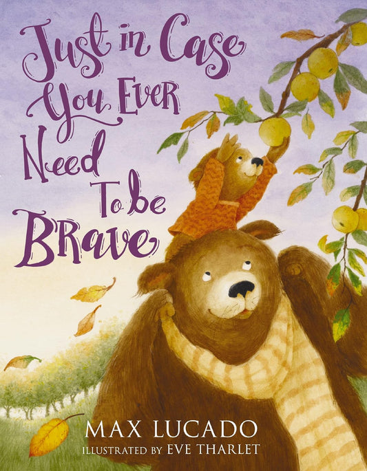 JUST IN CASE YOU EVER NEED TO BE BRAVE (JUST IN CASE SERIES)