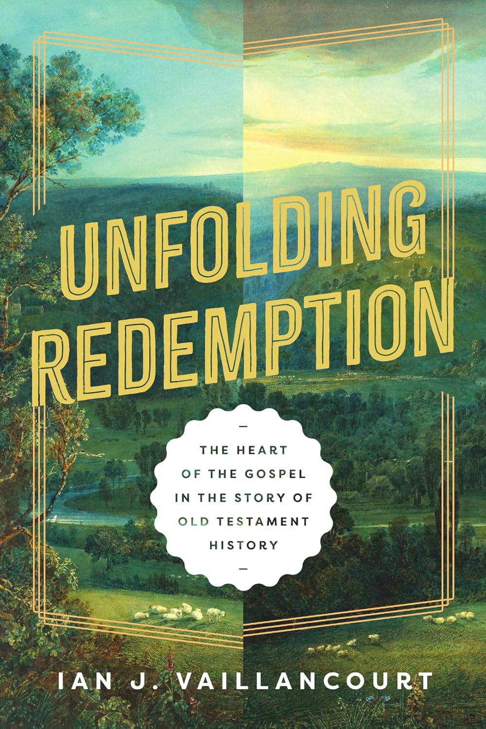 UNFOLDING REDEMPTION: THE HEART OF THE GOSPEL IN THE STORY OF OLD TESTAMENT HISTORY