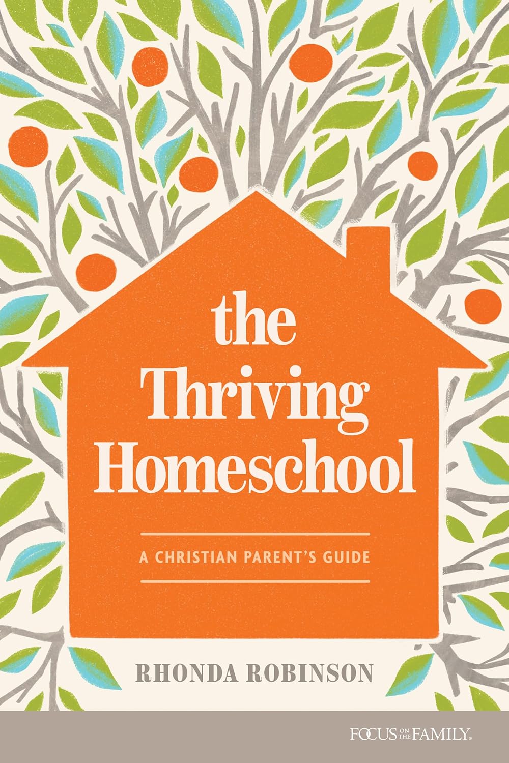 THE THRIVING HOMESCHOOL: A CHRISTIAN PARENT'S GUIDE