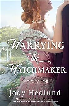 MARRYING THE MATCHMAKER (#04 IN A SHANAHAN MATCH SERIES)