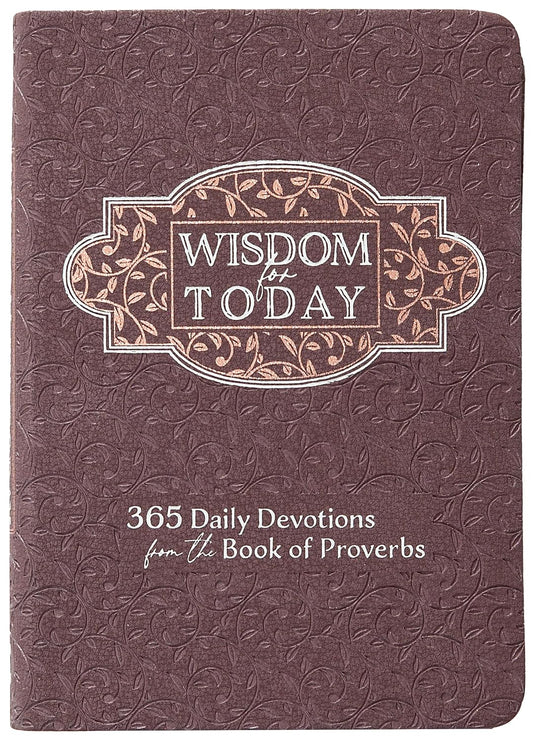 WISDOM FOR TODAY: 365 DEVOTIONS FROM THE BOOK OF PROVERBS