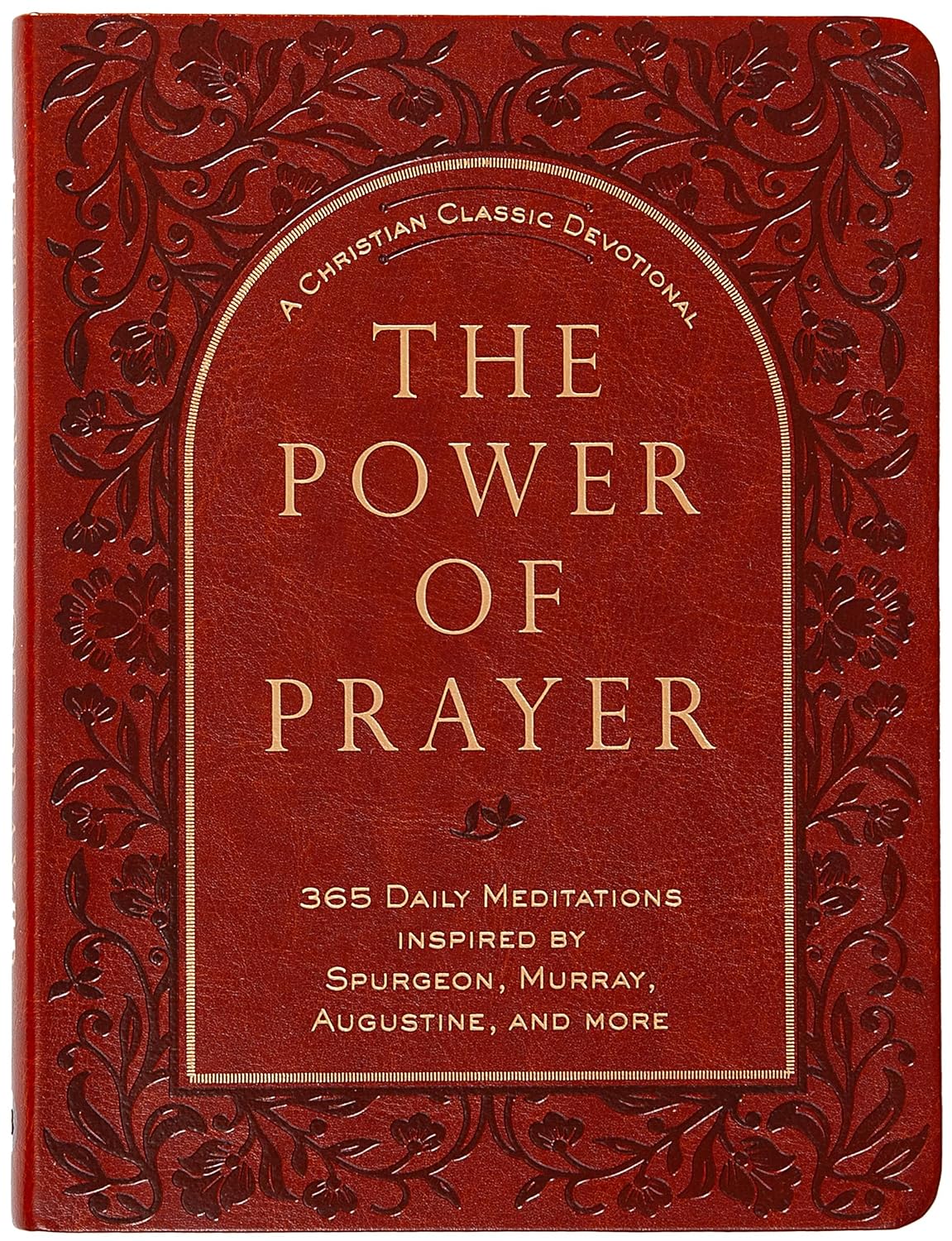 THE POWER OF PRAYER: 365 DAILY MEDITATIONS INSPIRED BY TOZER  SPURGEON  MURRAY  AND MORE
