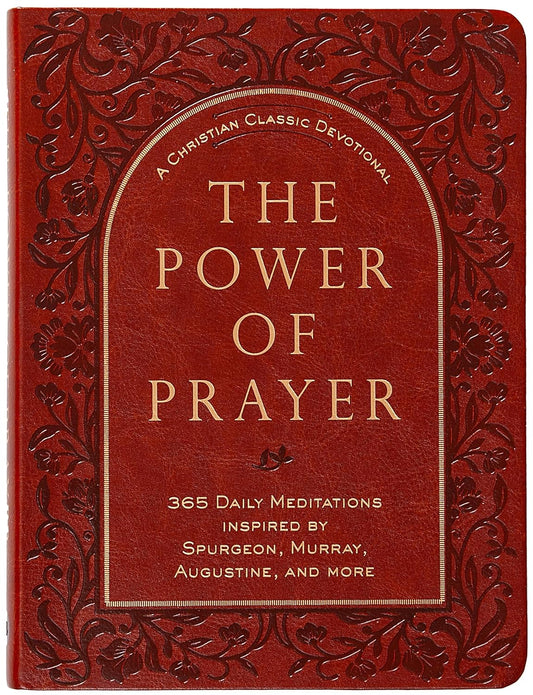 THE POWER OF PRAYER: 365 DAILY MEDITATIONS INSPIRED BY TOZER  SPURGEON  MURRAY  AND MORE