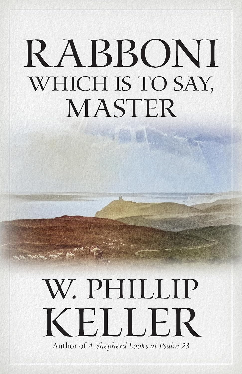 RABBONI: WHICH IS TO SAY  MASTER