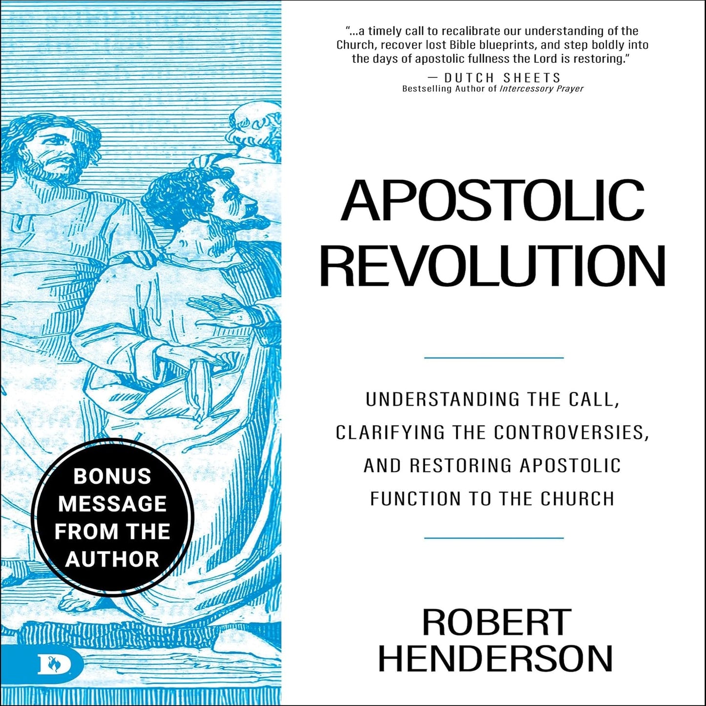 APOSTOLIC REVOLUTION: UNDERSTANDING THE CALL  CLARIFYING THE CONTROVERSIES  AND RESTORING APOSTOLIC FUNCTION TO THE CHURCH