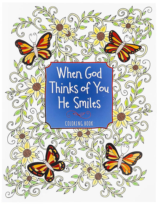 WHEN GOD THINKS OF YOU HE SMILES: COLOURING BOOK