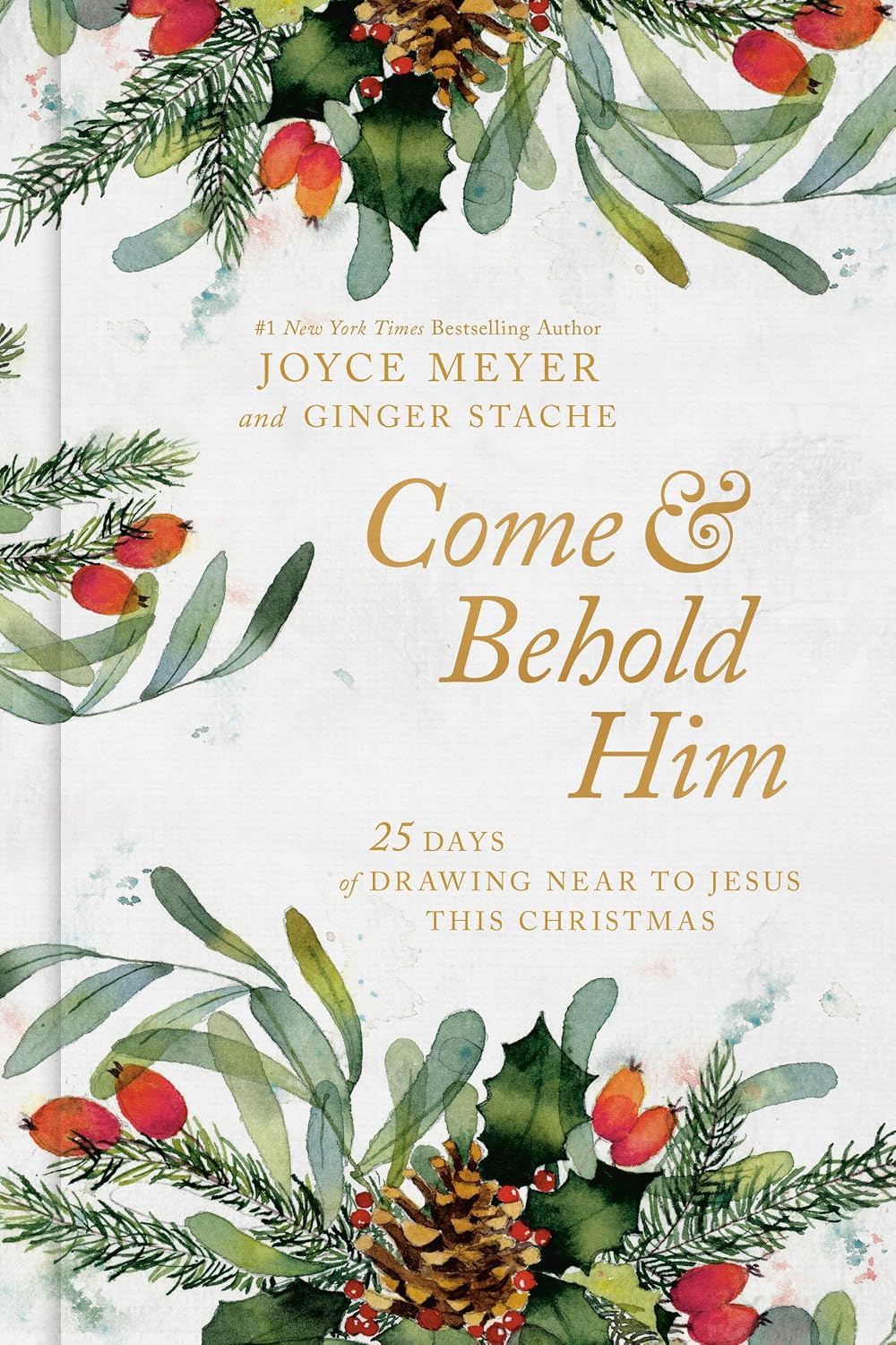 COME AND BEHOLD HIM: 25 DAYS OF DRAWING NEAR TO JESUS THIS CHRISTMAS