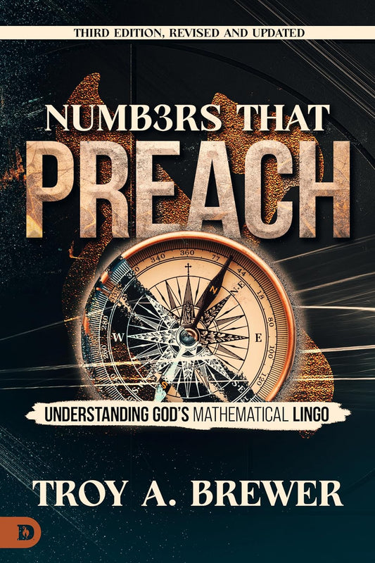 NUMBERS THAT PREACH (3RD EDITION): UNDERSTANDING GOD'S MATHEMATICAL LINGO