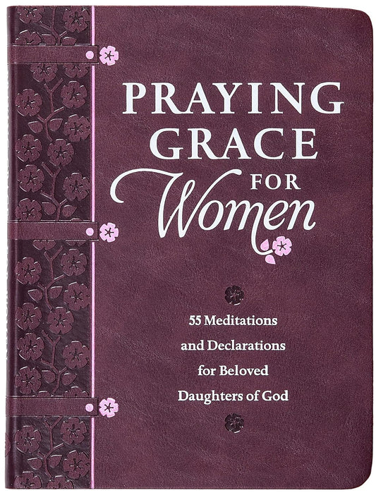 RAYING GRACE FOR WOMEN: 55 MEDITATIONS AND DECLARATIONS FOR BELOVED DAUGHTERS OF GOD