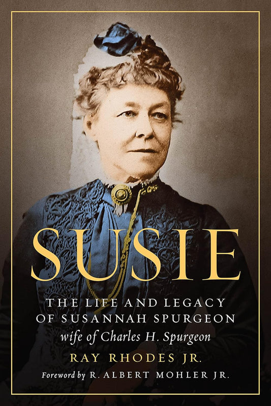 SUSIE: THE LIFE AND LEGACY OF SUSANNAH SPURGEON  WIFE OF CHARLES H. SPURGEON