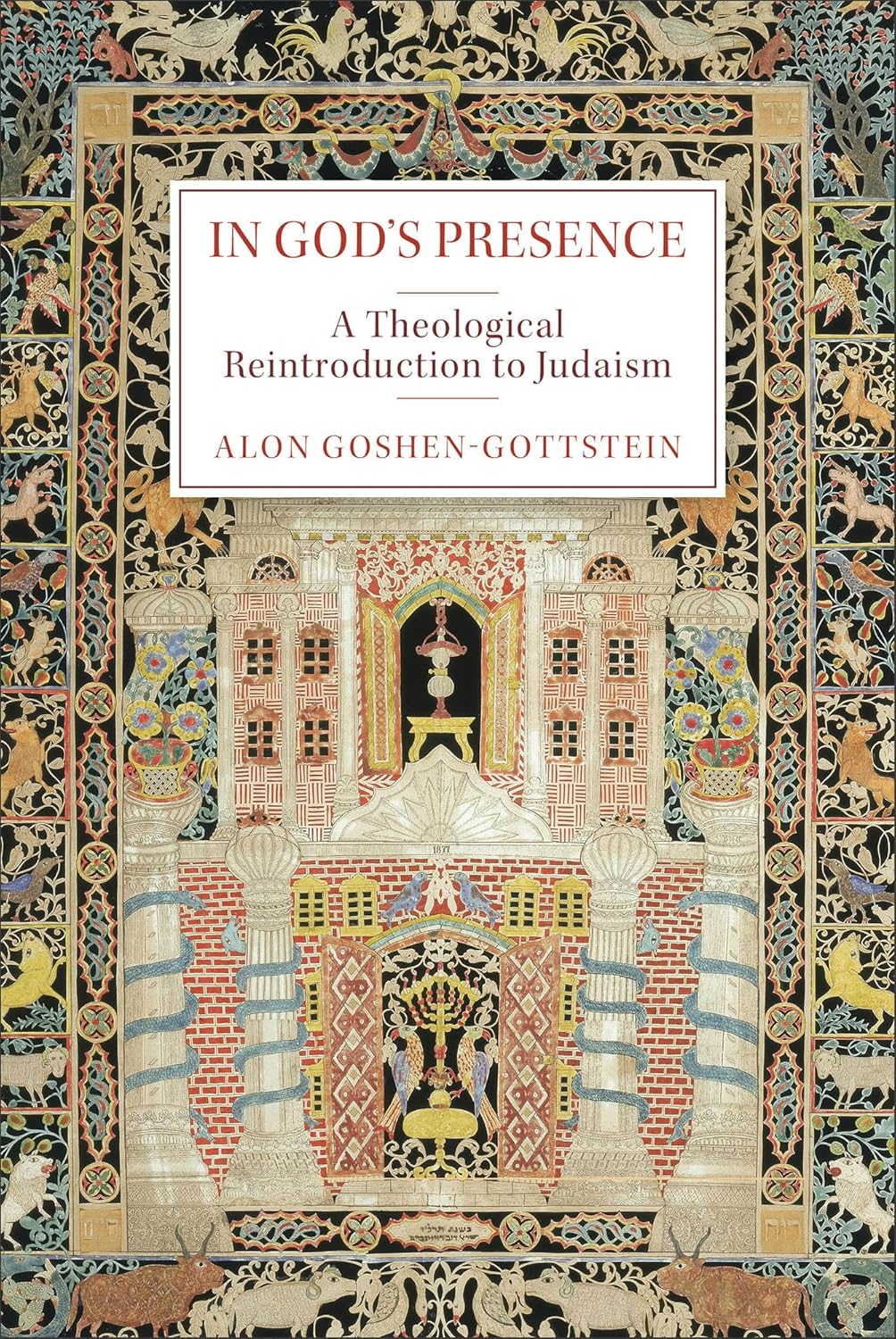 IN GOD'S PRESENCE: A THEOLOGICAL REINTRODUCTION TO JUDAISM