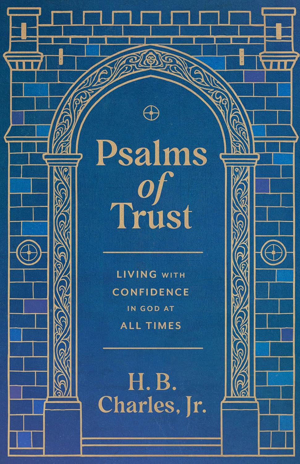 PSALMS OF TRUST: LIVING WITH CONFIDENCE IN GOD AT ALL TIMES