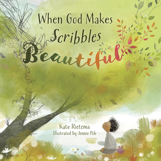WHEN GOD MAKES SCRIBBLES BEAUTIFUL