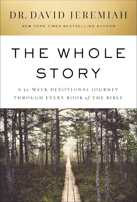 THE WHOLE STORY: A 52-WEEK DEVOTIONAL JOURNEY THROUGH EVERY BOOK OF THE BIBLE