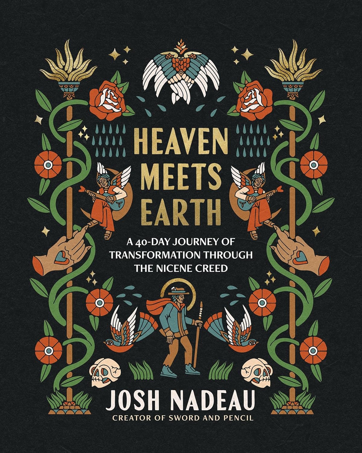 HEAVEN MEETS EARTH: A 40-DAY JOURNEY OF TRANSFORMATION THROUGH THE NICENE CREED