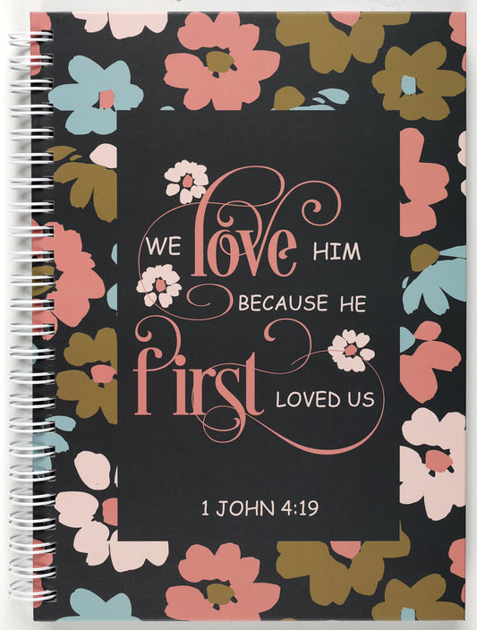 JOURNAL: WE LOVE HIM BECAUSE HE FIRST LOVED US