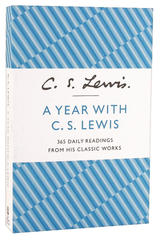 A YEAR WITH C S LEWIS: 365 DAILY READINGS FROM THIS CLASSIC WORKS