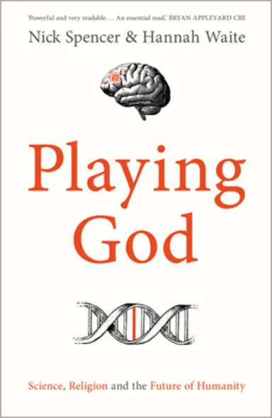 PLAYING GOD: SCIENCE  RELIGION AND THE FUTURE OF HUMANITY