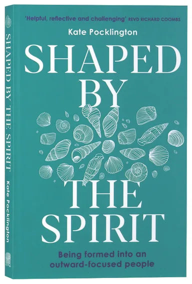 SHAPED BY THE SPIRIT: BEING FORMED INTO AN OUTWARD-FOCUSED PEOPLE