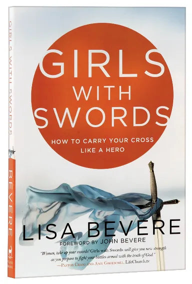 GIRLS WITH SWORDS: HOW TO CARRY YOUR CROSS LIKE A HERO