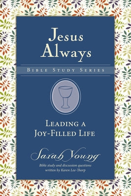 LEADING A JOY-FILLED LIFE (JESUS ALWAYS BIBLE STUDIES SERIES)